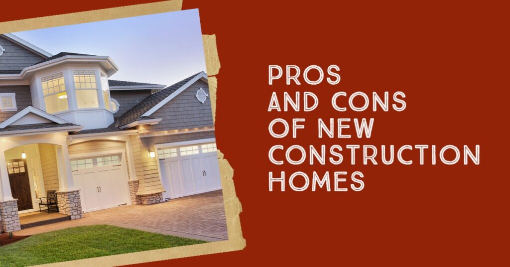 pros-and-cons-of-new-construction-homes-anne-e-koons-your-local